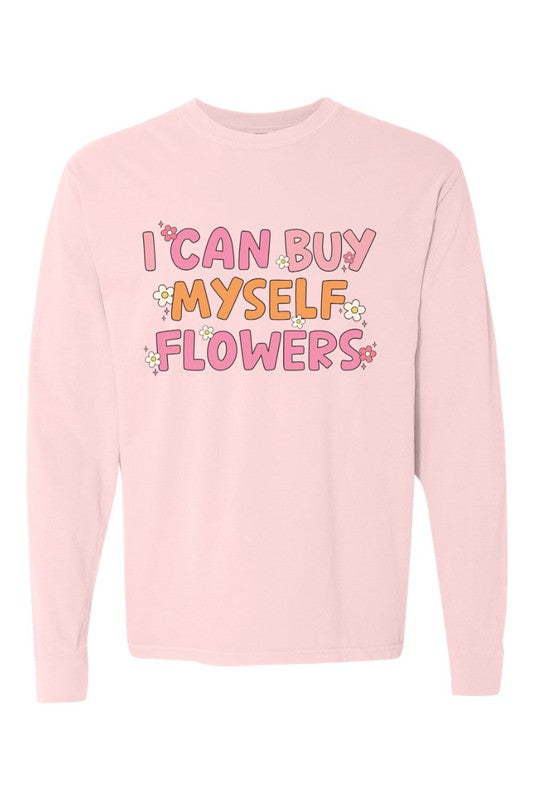 I Can Buy Myself Flowers Comfort Colors Shirt