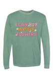 I Can Buy Myself Flowers Comfort Colors Shirt